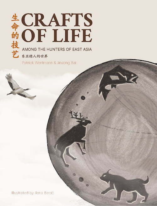 Crafts of Life: Among the Hunters of East Asia