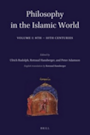 Philosophy in the Islamic World.